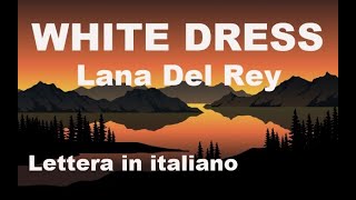 Lana Del Rey - White Dress 💚🤍💖 (Lettera/Lyrics/Testo) Traduzione in Italiano