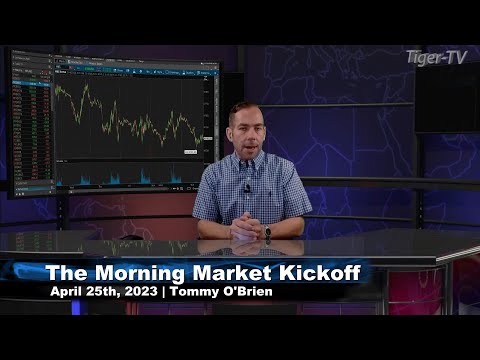 April 25th, The Morning Market Kickoff with Tommy O'Brien on TFNN - 2023