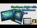 Northern Light With Simply Marbleous Paper