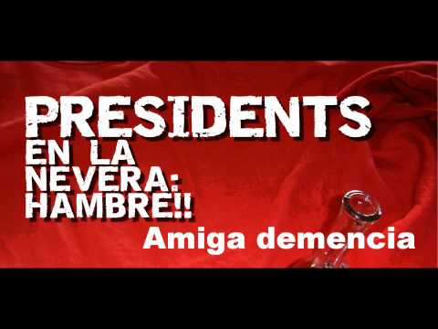 Amiga demencia - Presidents (En la nevera hambre 2002)
