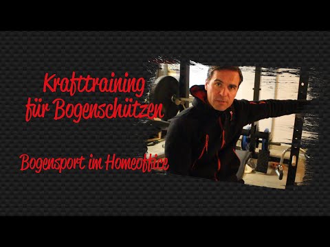 Krafttraining für Bogenschützen - Bogenschießen im Corona-Lockdown /  Bogensport-Homeoffice