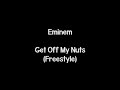 Eminem - Get Off My Nuts (Freestyle) (Lyrics)