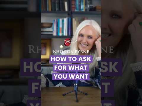 How to Ask For What You Want (ft Rhonda Byrne)