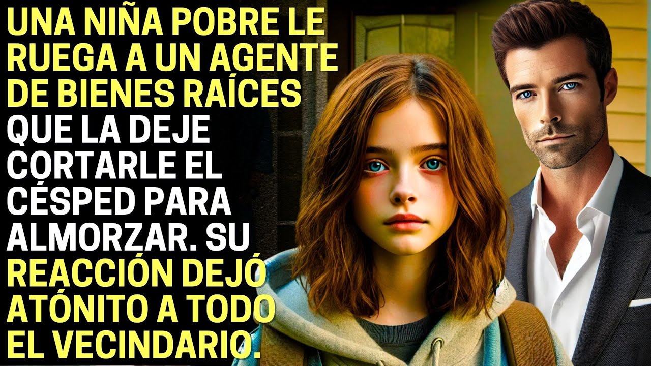 Una niña pobre le ruega a un agente de bienes raíces que la deje cortarle el césped para almorzar.