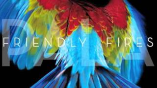 Friendly Fires - Chimes
