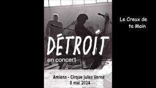 2014 - Détroit (B Cantat P Humbert) Le Creux de ta Main (Live Amiens )