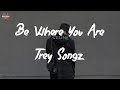 Trey Songz - Be Where You Are (Lyric Video)