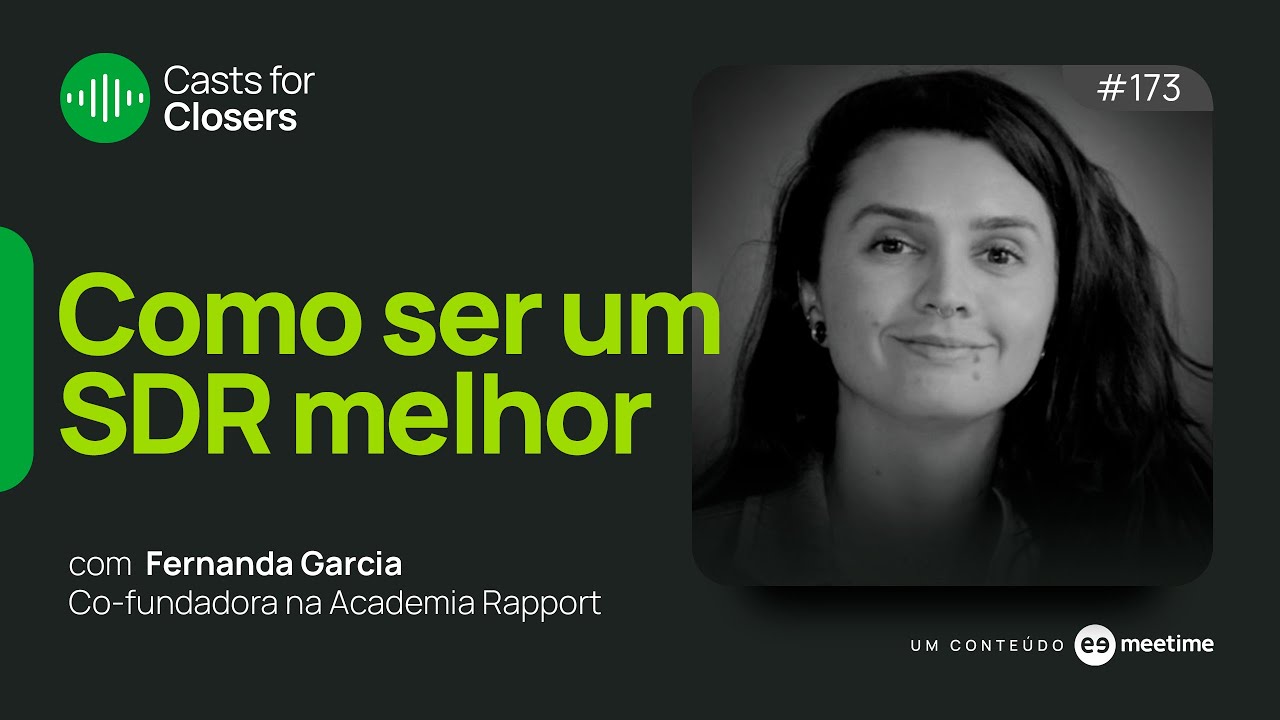 Educação em Pré-Vendas - Como ser um SDR melhor | Casts for Closers 173 | Fernanda Garcia