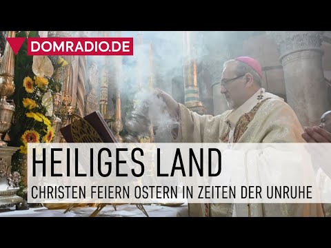 Heiliges Land – Christen feiern Ostern in Zeiten der Unruhe