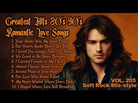 Greatest Hits Romantic Love Songs 💖 Love Songs 80's 90's - Soft Rock Ballads - Playlist Vol. 205