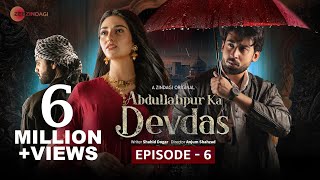 Abdullahpur Ka Devdas  Episode 6  Bilal Abbas Khan