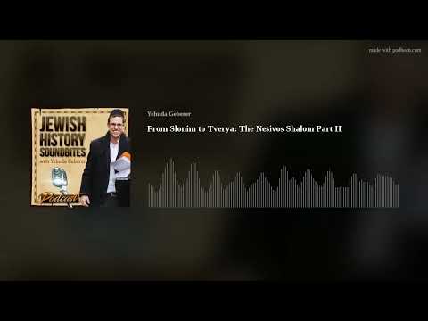 From Slonim to Tverya: The Nesivos Shalom Part II