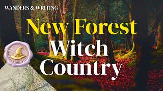 The New Forest's Witch Lore: Exploring Britain's Enchanted Landscape