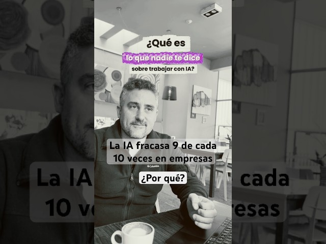 La implementación de IA fracasa 9 de cada 10 veces en empresas y organizaciones ¿Por qué?