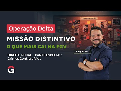 Operação Delta: MISSÃO DISTINTIVO | Direito Penal – Parte Especial: Crimes contra a Vida