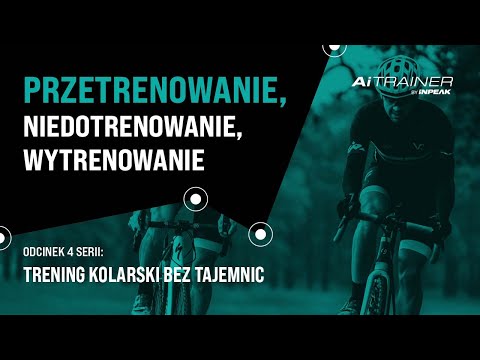 Przetrenowanie, niedotrenowanie, wytrenowanie – Trening Kolarski Bez Tajemnic – odc.4 – AiTRAINER