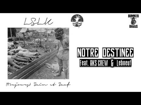 Lslk Feat. AKS CREW & Leboeuf - Notre Destinée