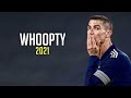 Cristiano Ronaldo 》Whoopty - Cj ● Skills & Goals | HD