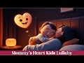 Mommy’s Heart: Gentle Lullaby for Babies | 30 Min Soothing Sleep Music