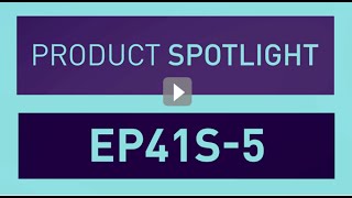 Product Spotlight: EP41S-5