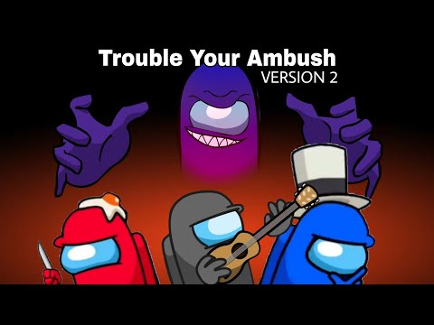Among Us Mashup | HalaCG, CG5² X DAGames - Trouble Your Ambush (V2)