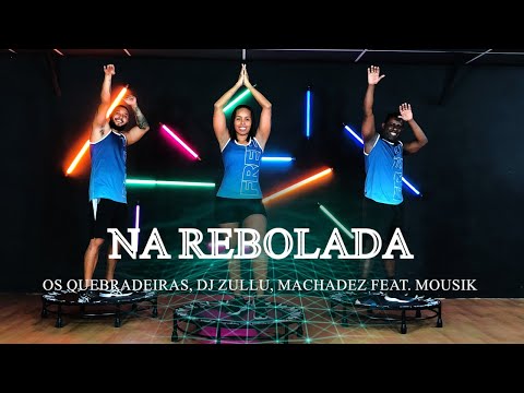 Os Quebradeiras, DJ Zullu, Machadez feat. Mousik - Na Rebolada | COREOGRAFIA - FREEDANCE