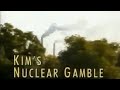 PBS Frontline Kim S Nuclear Gamble 2003 CC