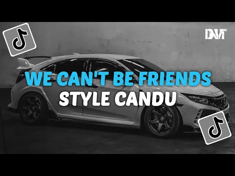 DJ WE CAN'T BE FRIENDS STYLE CANDU VIRAL TIKTOK