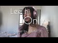 LeeHi - ‘Only’ (cover by sulaxya with translated lyrics)
