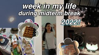 WEEK IN MY LIFE during midterm break 2022!