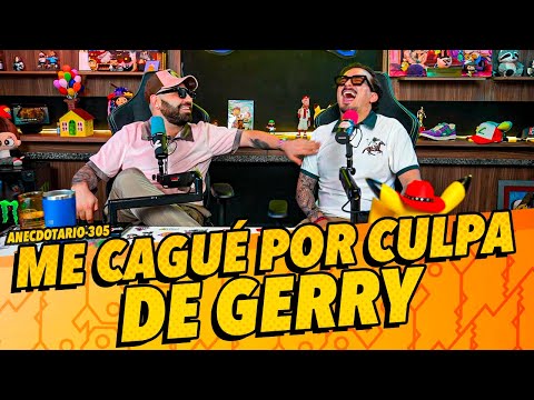 Anecdotario 305 - Me cagué por culpa de Gerry