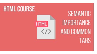 SEMANTIC IMPORTANCE AND COMMON TAGS | HTML COURSE