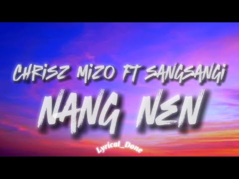 Chrisz Mizo ft Sansangi || Nangnen || Lyrics