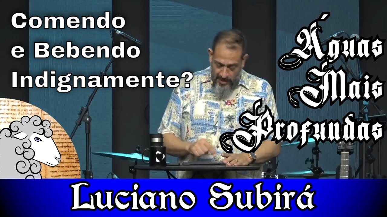 Quem está em pecado não pode participar da ceia??? - Luciano Subirá