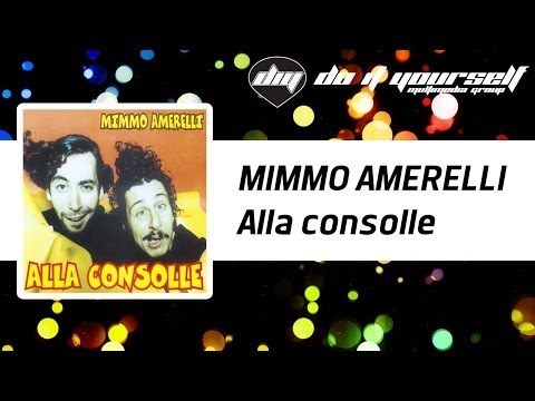 MIMMO AMERELLI - Alla consolle [Official]
