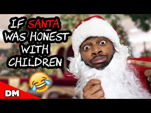 IF SANTA WAS HONEST WITH CHILDREN