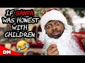 IF SANTA WAS HONEST WITH CHILDREN