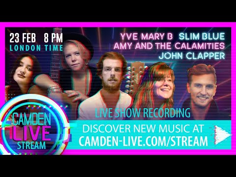 Camden Live Lockdown Stream 42 - Slim Blue / Amy & The Calamites / John Clapper / Yve Mary B