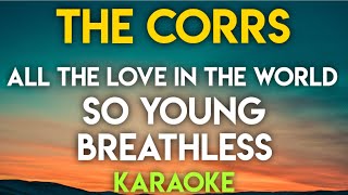 ALL THE LOVE IN THE WORLD | SO YOUNG | BREATHLESS - THE CORRS (KARAOKE VERSION)