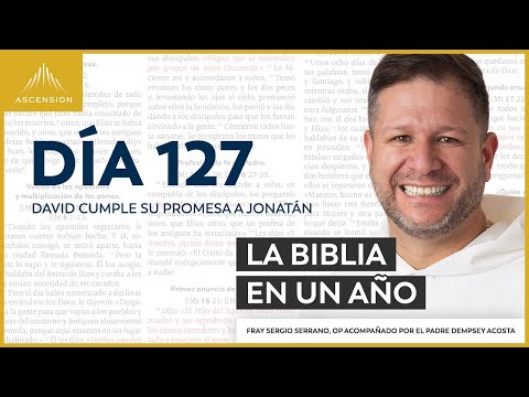 Día 127: David cumple su promesa a Jonatán — La Biblia en un Año (con Fray Sergio Serrano, OP)
