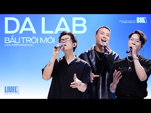 BẦU TRỜI MỚI - DA LAB I Live Performance at Bật Nhạc Lên