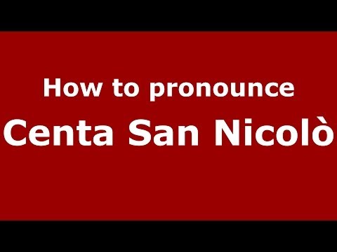 How to pronounce Centa San Nicolò (Italian/Italy) - PronounceNames.com