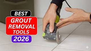 Top 5 Best Grout Removal Tools in 2025 | Ultimate Guide for 