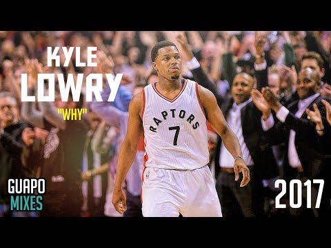 Kyle Lowry ▷ "Why?" • 2017 Mix ᴴᴰ