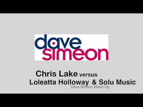 Chris Lake v Loleatta Holloway & Solu Music (Dave Simeon Mash Up)