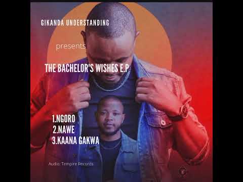 GIKANDA UNDERSTANDING - KAANA GAKWA (AUDIO)