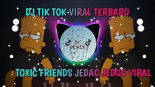 Download lagu DJ TOXIC FRIENDS VIRAL TIKTOK FULL BASS | DJ NANSUYA mp3 Download lagu DJ TOXIC FRIENDS VIRAL TIKTOK FULL BASS | DJ NANSUYA mp3