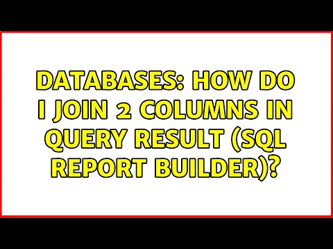 Databases: How do I join 2 columns in query result (SQL report builder)?