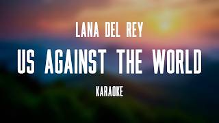 Lana Del Rey – Us Against the World (Karaoke)