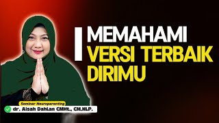 Download lagu MEMAHAMI VERSI TERBAIK DIRIMU - Seminar dr. Aisah Dahlan, CMHt. mp3